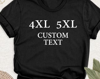 Camiseta personalizada de talla grande, camiseta 4XL y 5XL, camisetas con texto personalizado, camisetas personalizadas delantera y trasera, ropa gráfica de talla grande, camiseta con diseño personalizado