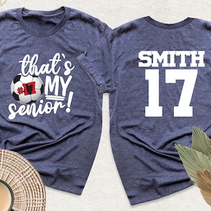That's My Senior Soccer Two Sided Shirt, Soccer Number and Name Tshirt, Personalized Soccer Mom Tee, Senior Night Tee, Soccer Season Outfit