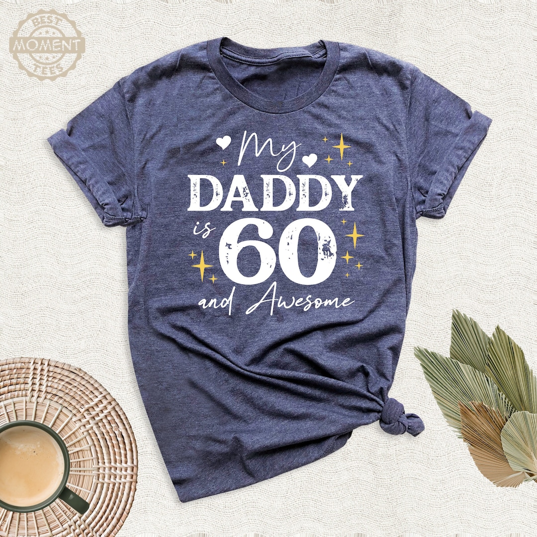 My Daddy 60 and Awesome Shirt, Dad Birthday Gift Tshirt, 60th Birthday ...
