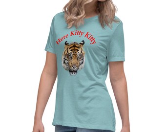 Women's Relaxed T-Shirt with Tiger Image and the words, Here Kitty Kitty