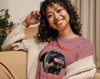Women's Relaxed T-Shirt With Pug Image: "Oh Yeah? Read My Lips!"