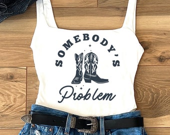 Somebody's Problem Bodysuit Country Girl Shirt Western Tee Cowgirl Country Music Rodeo Nashville Stagecoach Country Concert Country Lover