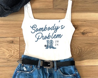 Somebody's Problem Bodysuit Country Girl Shirt Western Tee Cowgirl Country Music Rodeo Nashville Stagecoach Country Concert Country Lover