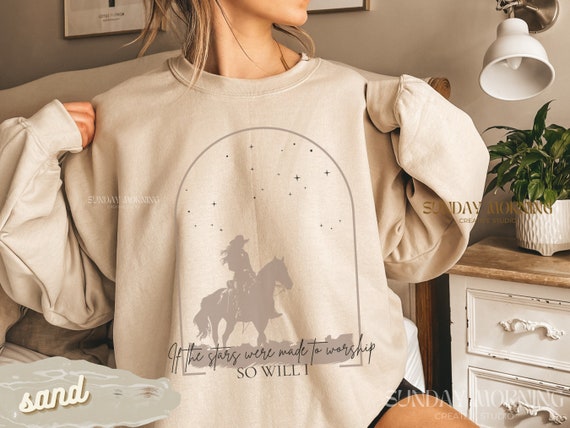 Western Christian Streetwear Sweatshirt If The Stars were Made To Worship Religious Cowgirl Horse Shirt Gift Bible Verse Faith Sweater Jesus