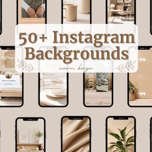 May include: A collection of smartphone screens displaying beige-toned Instagram backgrounds. The text "50+ Instagram Backgrounds" is overlaid on the screens. The backgrounds feature various images and text, including quotes and lifestyle scenes.