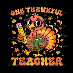 One Thankful Teacher shirt Png, Teacher Thanksgiving Turkey Png, Preppy Fall Teacher Png, Cozy Autumn Teacher Png, thankful teacher png