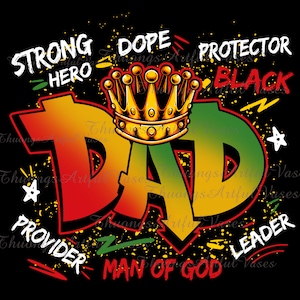 Juneteenth Dad Sublimation Design Png, Black Dad Graffiti Png, Juneteenth 1865 Png, Black Pride Png, Juneteenth Father's Day Png, Black King