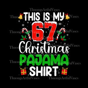 May include: Black graphic t-shirt with the text "THIS IS MY 67th Christmas PAJAMA SHIRT" in white, red, and green. The design includes snowflakes, candy canes, bells, and gift boxes, perfect for the holiday season.