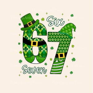 May include: A St. Patrick's Day themed graphic featuring the numbers "67" with leprechaun hats. The number "6" is green with a diamond pattern, and the number "7" is green with a shamrock pattern. The word "Six" and "Seven" are also included.