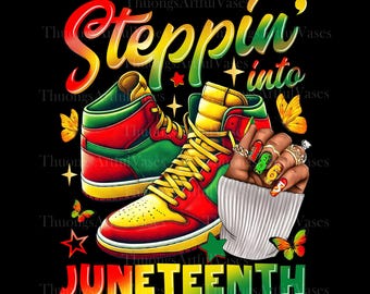 Steppin' Into Juneteenth Black Woman PNG, Sneaker Girl Png, Juneteenth Png, Juneteenth Sneakers Png, Black History Png, 1865 Vibes Png
