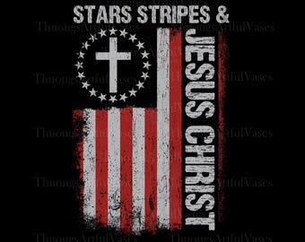 Stars & Stripes and Jesus Christ Png, Christian 4th of July sublimation, American Flag Png, Liberal American Shirt, Freedom America Png