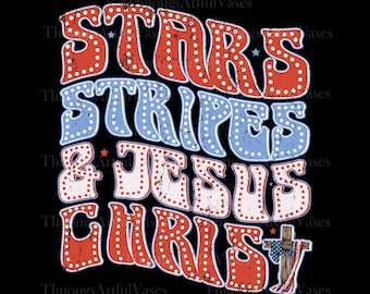 Stars & Stripes and Jesus Christ Png, Christian 4th of July sublimation, American Flag Png, Liberal American Shirt, Freedom America Png