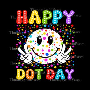 May include: A colorful graphic with the words "HAPPY DOT DAY" and a smiley face. The smiley face and letters are covered in multi-colored dots. The smiley face is making a peace sign with both hands. The background is black.