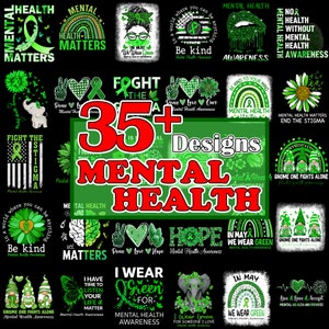 May include: A collage of 35+ designs featuring green ribbons, gnomes, and other graphics with the text "Mental Health" and "Fight the Stigma".