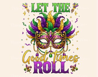 Let The Good Times Roll PNG, Mardi Gras Mask Png, Fleur De Lis Png, Mardi Beads png, New Orleans, Louisiana, Fat Tuesday, Digital Download