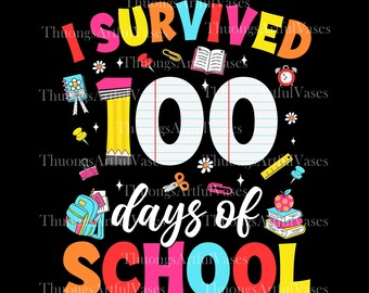 I Survived 100 Days Of School Png, 100 Days of School PNG, 100 Days Smarter,  Funny 67 Days Meme, Happy 100th Day, Preppy 100 Days Png