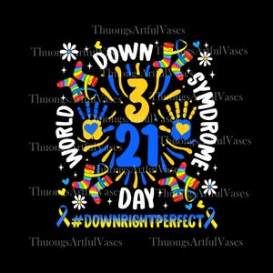 May include: A black graphic design with the words "WORLD SYNDROME DAY" in white. The design includes the numbers "3" and "21" in yellow and blue, along with colorful socks and handprints. The text "#DOWNRIGHTPERFECT" is also included.