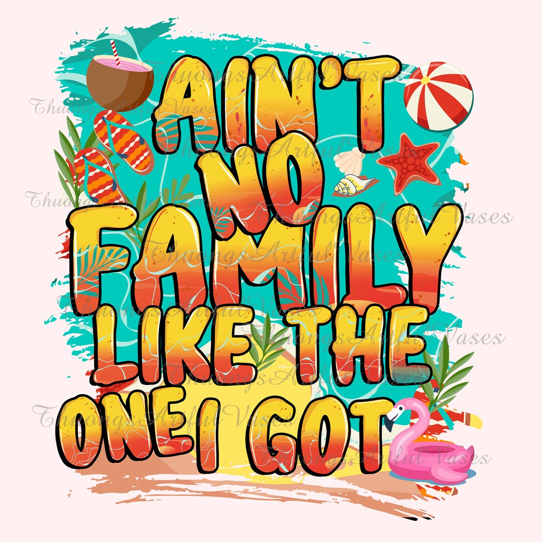 Ain't No Family Like the One I Got Outline Png, Family Vacation Png ...