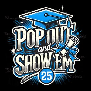 Abschlussklasse von 25 Png, Blauer Senior 25 Png, Pop Out und Show Em, Abschluss Png, Abschluss 2025 Sublimationsdesign, Abitur und Abschluss