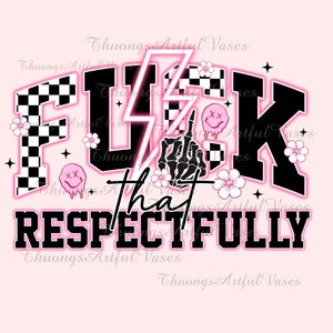 Fck, dass respektvoll sarkastischer Erwachsenen-Humor PNG, lustiges Erwachsenen-Humor-Shirt-Design, sarkastisches Sprichwort, psychische Gesundheit, Girly Sublimations-Design