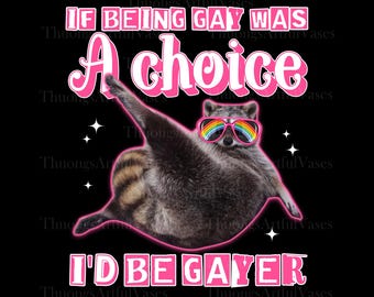 If Being Gay Was A Choice I’d Be Gayer Png, Funny Gay Hoodie, Queer Hoodie, Lesbian Shirt, Lgbtq Pride Hoodie, Gay Gift, Sounds Gay I'm In