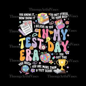 May include: A vibrant graphic with the words "In My Test Day Era" and encouraging messages. The design features a stack of books, a backpack, an apple, a trophy, and a globe, all on a black background.
