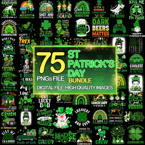May include: A digital download of 75 St. Patrick's Day themed PNG files. The images feature various designs with green shamrocks, leprechauns, and Irish sayings. The text "75 PNGs File Bundle" is in yellow and the text "Digital File - High Quality Images" is in white.