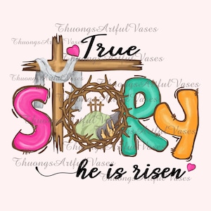 Christian Easter Png, He is Risen Png, True Story Png, Jesus Easter Cross Png, Happy Easter Png, Floral Spring Png, Bible Verse Png