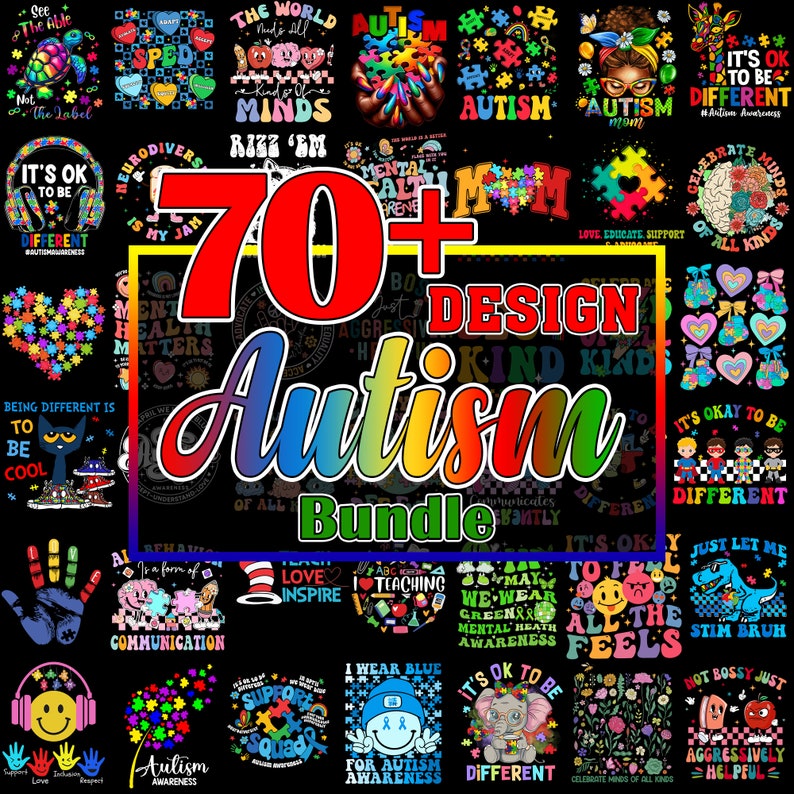 May include: A colorful graphic design bundle featuring 70+ designs for Autism Awareness. The designs include various colors, patterns, and text, such as "It's OK to be Different", "Love, Educate, Support", and "Celebrate Minds of All Kinds".