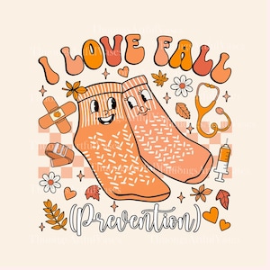 I Love Fall Prevention PNG, Fall Nurse png, Thanksgiving Nurse, Occupational Therapy, Physical Therapy Shirt, OT Fall Tee, Digital Download