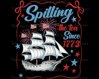 Derramando el té desde 1773 (Png), 4 de julio (Png), Estados Unidos (Png), Patriótico (Png), Día de la Independencia, Camiseta de celebración estadounidense de moda
