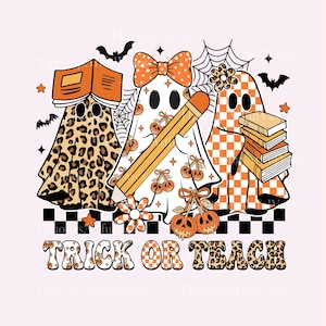 May include: A whimsical Halloween-themed graphic featuring three ghost characters. One ghost wears a leopard print, another has a bow and holds a pencil, and the third holds books. The phrase "TRICK OR TEACH" is displayed below. Bats, stars, and spiderwebs complete the design.