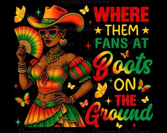 May include: Colorful digital art featuring a woman in a cowboy hat and heart-shaped sunglasses, holding a fan. The image includes text that reads "WHERE THEM FANS AT BOOTS ON THE GROUND" with butterfly and star accents, all on a black background.
