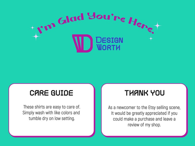 May include: A teal background with the text "I'm Glad You're Here." and "DESIGN WORTH." Below are two white rectangles with text. One says "CARE GUIDE" and the other says "THANK YOU."