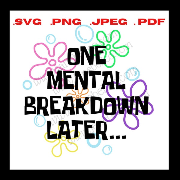 One Mental Breakdown Later Digital Download File SVG, PNG, Jpeg, & PDF| Flat design and individual elements | Sponge Bob | Car charm Pendant