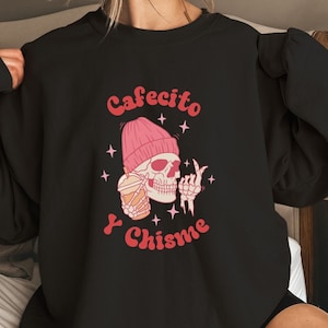 Cafecito Y Chisme Sweathirt, Colorful Mexican Pullover, Pink cafe Tee Shirt Latina cafe Chula Chismosa Cabrona Chingona Perrona Toxica