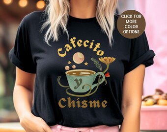 Cafecito Y Chisme Shirt, Colorful Mexican Tshirt, Pink cafe Tee Shirt Cottagecore Latina cafe Chula Chismosa Cabrona Chingona Perrona Toxica