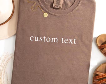 Comfort Colors Custom Text Shirt Personalized Custom Shirt Custom Made Shirt Your Photo Shirt Matching Custom Shirts Business Logo Shirt