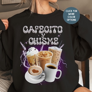 Cafecito Y Chisme Sweatshirt Colorful Mexican Pullover Pink cafe Sweater Latina Cafe Para Mama Chula Chismosa Cabrona Chingona Perrona