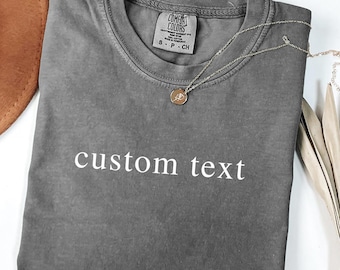 Comfort Colors Custom Text Shirt Personalized Custom Shirt Custom Made Shirt Your Photo Shirt Matching Custom Shirts Business Logo Shirt