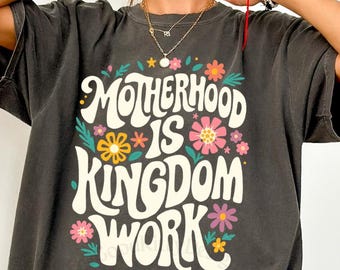 Comfort Colors Motherhood Is Kingdom Work Shirt Christian Mom Shirt Bible Shirt Religious Mom Shirt Mothers Day Gift Christian Mothers Gift