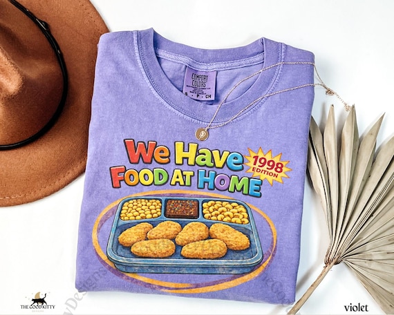 Comfort Colors® Retro 90s Kid Shirt We Have Food At Home Y2K Tee Vintage Gift For Millennial Humor Tee Vintage Nostalgia Shirt 1998 Graphic