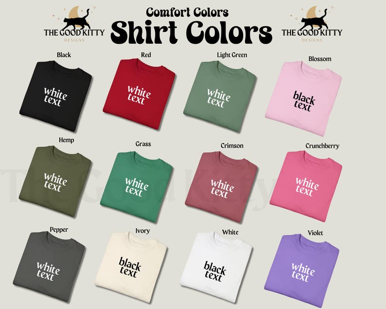 May include: A chart showing 12 different t-shirt colors with the text "Comfort Colors Shirt Colors" at the top. The t-shirts are arranged in four rows of three. Each t-shirt has a different color and the text "white text" or "black text" printed on it. The colors are: Black, Red, Light Green, Blossom, Hemp, Grass, Crimson, Crunchberry, Pepper, Ivory, White, and Violet.