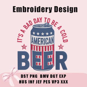 Könnte beinhalten: Ein Stickdesign mit einer blau-roten Dose "AMERICAN BEER" mit dem Text "IT'S A BAD DAY TO BE A COLD". Das Design enthält Sterne und die Worte "Embroidery Design".