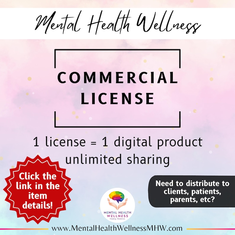 May include: A pink and white digital illustration with the text "Mental Health Wellness" in black. The text "COMMERCIAL LICENSE" is in a white box with a black border. The text "1 license = 1 digital product unlimited sharing" is in black. A red starburst with the text "Click the link in the item details!" is in the lower left corner. A white circle with a brain graphic and the text "MENTAL HEALTH WELLNESS" is in the lower centre. A white box with the text "Need to distribute to clients, patients, parents, etc?" is in the lower right corner. The text "www.MentalHealthWellnessMHW.com" is in black at the bottom.