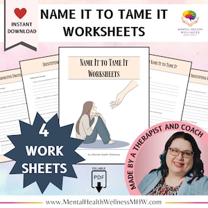 May include: Four printable worksheets titled "Name It To Tame It Worksheets" with a cartoon illustration of a hand reaching out to a person sitting on the floor. The worksheets are designed to help people identify and manage their emotions. The text "Made by a Therapist and Coach" is also included in the image.