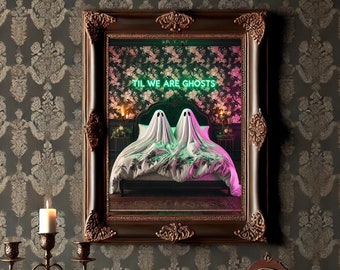 Até que sejamos fantasmas - Impressão de fantasma em neon, decoração gótica para casa, impressão gótica, pôster romântico para presente, Dia dos Namorados, estilo maximalista