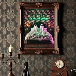 Til We Are Ghosts - Neon Sign Ghost Print, Gothic Home Decor, Gothic Print, Romantic Poster Gift, Valentines Day, Maximalist Style