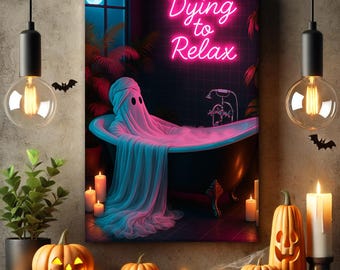 Dying to Relax Ghost Canvas, Gothic Bathroom Print, Maximalist Tropigoth Style, Neon Sign Wall Art, Gothic Home Decor, Art Poster Print