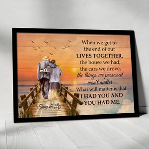 Custom Name Romantic Canvas When We Get To The End Of Our Lives, Gift For Husband Wife, Couple Love Canvas, Family Old Couple Poster